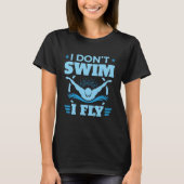 Ich schwimme nicht beim Schmetterling T-Shirt (Vorderseite)