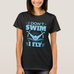 Ich schwimme nicht beim Schmetterling T-Shirt
