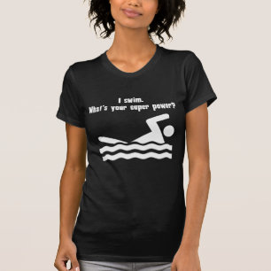 Ich schwimme. Was ist Ihr SuperPower? T-Shirt