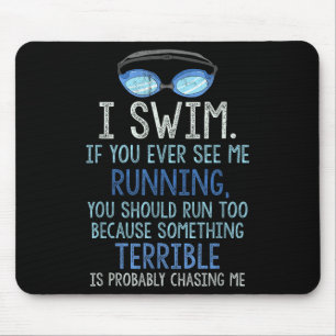Ich schwimme, wenn du mich je laufen siehst, sollt mousepad