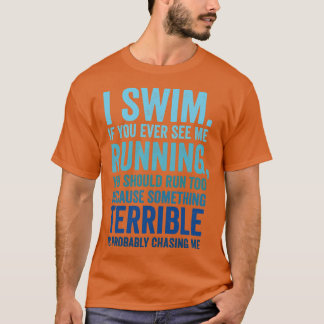 Ich schwimme, wenn du mich jemals lustig schwimmen T-Shirt