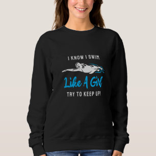 Ich schwimme wie ein Mädchen schwimmend, ich Liebe Sweatshirt