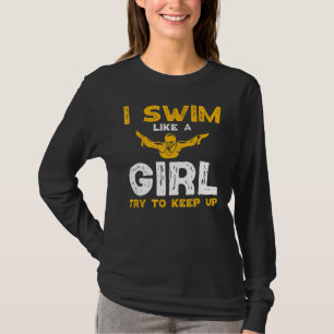 Ich schwimme wie ein Mädchen, versuche, in der Lie T-Shirt