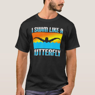 Ich schwimme wie ein Schmetterling schwimmen 1 T-Shirt