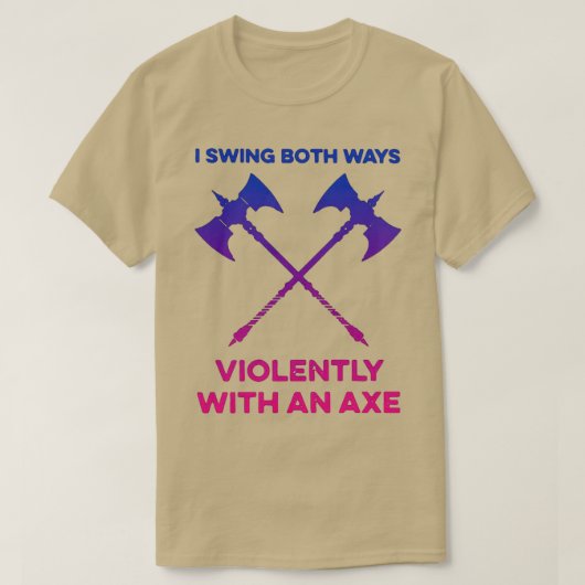 Ich schwinge beide Wege heftig mit einer Axt 12 T-Shirt (Design vorne)
