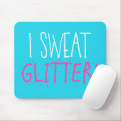 Ich schwitze "GLITZER!" Mousepad (Mit Mouse)