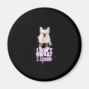 ich schwitze nicht, ich funkle   Französische Bull Magnet