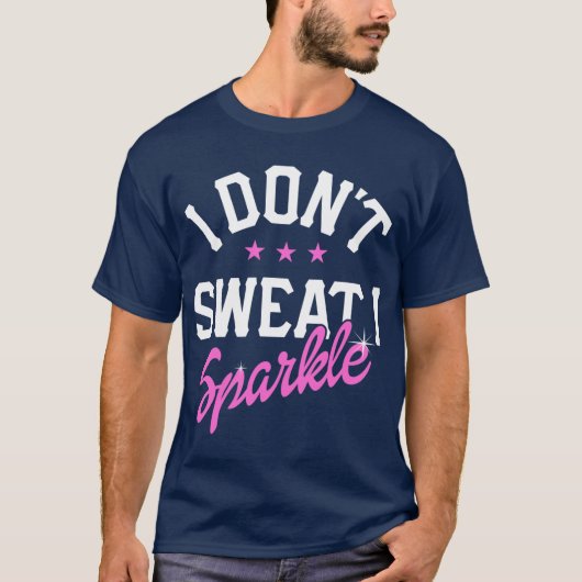 Ich schwitze nicht, ich funkle Mädchen T-Shirt (Vorderseite)