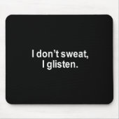 ICH SCHWITZE NICHT, ICH GLITZERE T - SHIRT MOUSEPAD (Vorne)