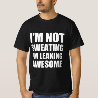 Ich schwitze nicht, ich lecke großartig T-Shirt
