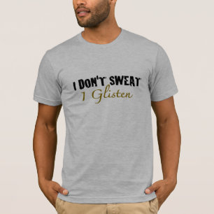 Ich schwitze nicht T-Shirt