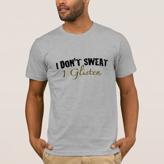 Ich schwitze nicht T-Shirt (Vorderseite)
