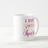 Ich schwitze nicht, wenn ich sparkle kaffeetasse (VorderseiteRechts)