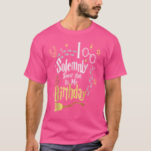Ich schwöre feierlich, dass es mein Geburtstag ist T-Shirt