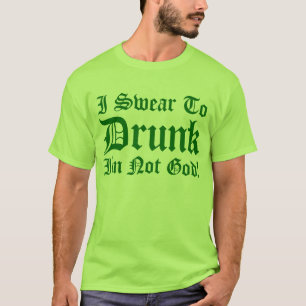 Ich schwöre zu BETRUNKENEM nicht Gott Im! T-Shirt