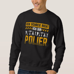 Ich Screie nicht Bin Polier Baustandort Buil Sweatshirt