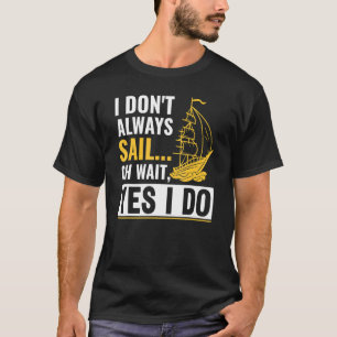 Ich segle nicht immer Oh warte Ja ich segle Katama T-Shirt