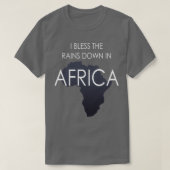 Ich segne die Regenfälle in Afrika T-Shirt (Design vorne)