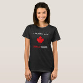 Ich sehe als Kanadier Funny Freedom Co T-Shirt (Vorne ganz)