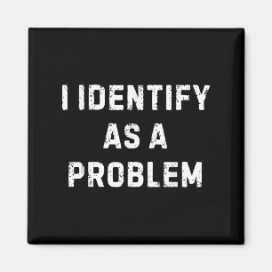 Ich sehe als Problem einen lustigen sarkastischen  Magnet