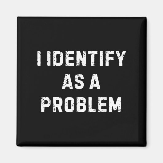 Ich sehe als Problem einen lustigen sarkastischen  Magnet (Vorne)