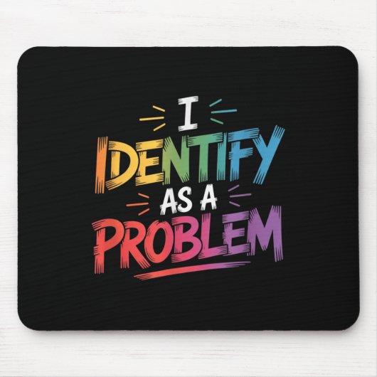 Ich sehe als Problem einen lustigen sarkastischen Mousepad (Vorne)