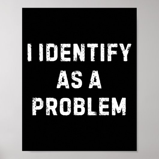 Ich sehe als Problem einen lustigen sarkastischen  Poster (Vorne)