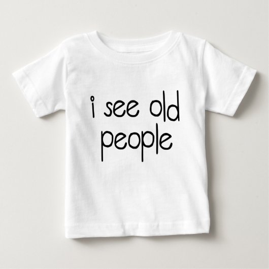 Ich sehe alte Leute Baby T-shirt (Vorderseite)