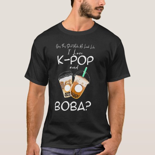 Ich sehe aus wie ich Liebe k-Pop und boba Kpop mer T-Shirt (Vorderseite)