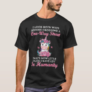 Ich sehe beide Wege, bevor ich Unicorn überquere T-Shirt