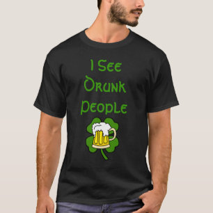 Ich sehe betrunkene Leute T-Shirt