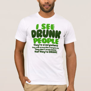 Ich sehe betrunkene Leute T-Shirt