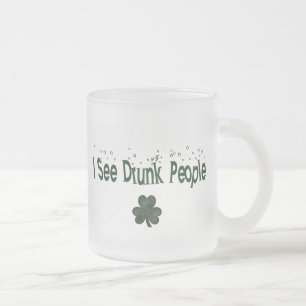 Ich sehe Betrunkene Menschen - St. Patrick's Day B Mattglastasse