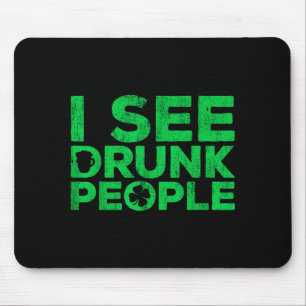 Ich sehe betrunkene Menschen T-Shirt irische Männe Mousepad