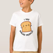 Ich sehe Brot Leute lustige Movie Zitat Puff T-Shirt (Vorderseite)