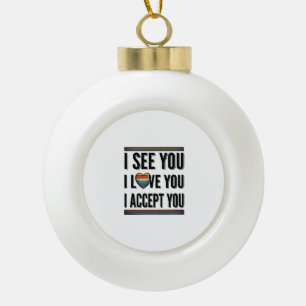 Ich sehe, dass du dich liebst, akzeptierst und sto keramik Kugel-Ornament