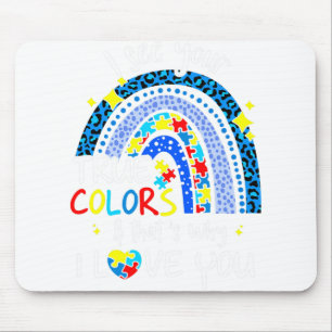 Ich sehe, dass Ihre wahren Farben Rainbow Autismus Mousepad
