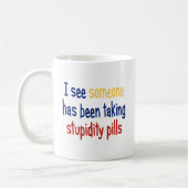 Ich sehe, dass jemand Dummheitspillen genommen hat Kaffeetasse (Links)