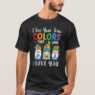 Ich sehe deine wahre Farbe Gnome Autismus-Bewussts T-Shirt