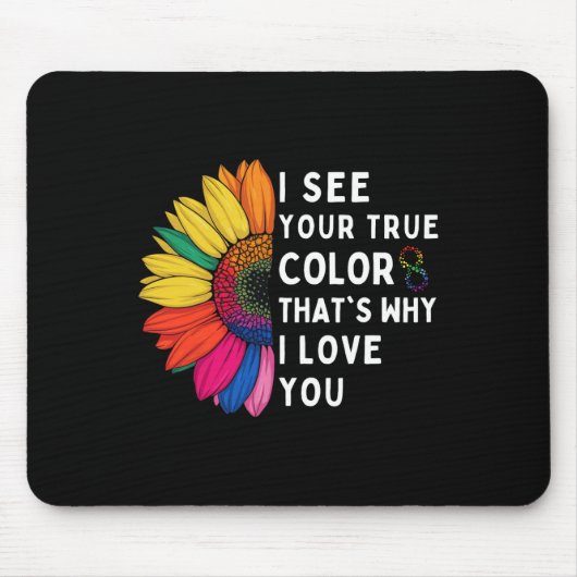 Ich sehe deine wahre Farbe Infinity Autismus-Bewus Mousepad (Vorne)