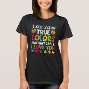 Ich sehe deine wahren Farben Autism Awareness Bunt T-Shirt