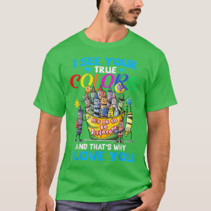 Ich sehe deine wahren Farben, deshalb habe ich dic T-Shirt
