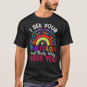Ich sehe deine wahren Farben, deshalb Liebe, dass T-Shirt