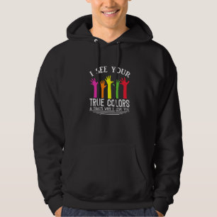 Ich sehe deine wahren Farben Deshalb liebe ich dic Hoodie