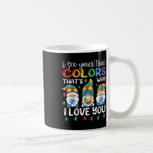Ich sehe deine wahren Farben Gnome Autism Awarenes Kaffeetasse