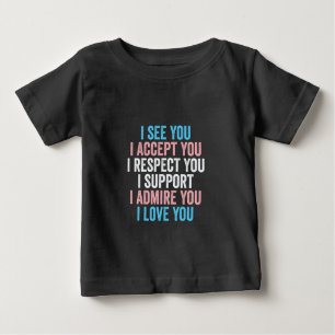 Ich sehe dich, ich akzeptiere dich, ich respektier baby t-shirt