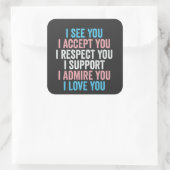 Ich sehe dich, ich akzeptiere dich, ich respektier quadratischer aufkleber (Tasche)