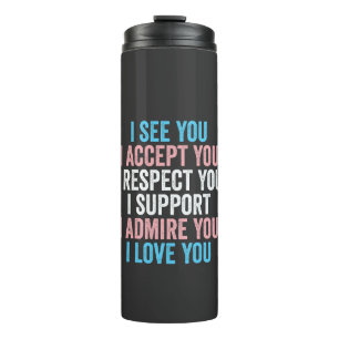Ich sehe dich, ich akzeptiere dich, ich respektier thermosbecher