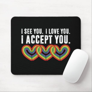 Ich sehe dich, ich liebe dich, ich akzeptiere dich mousepad