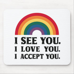 Ich sehe dich, ich liebe dich, ich akzeptiere dich mousepad